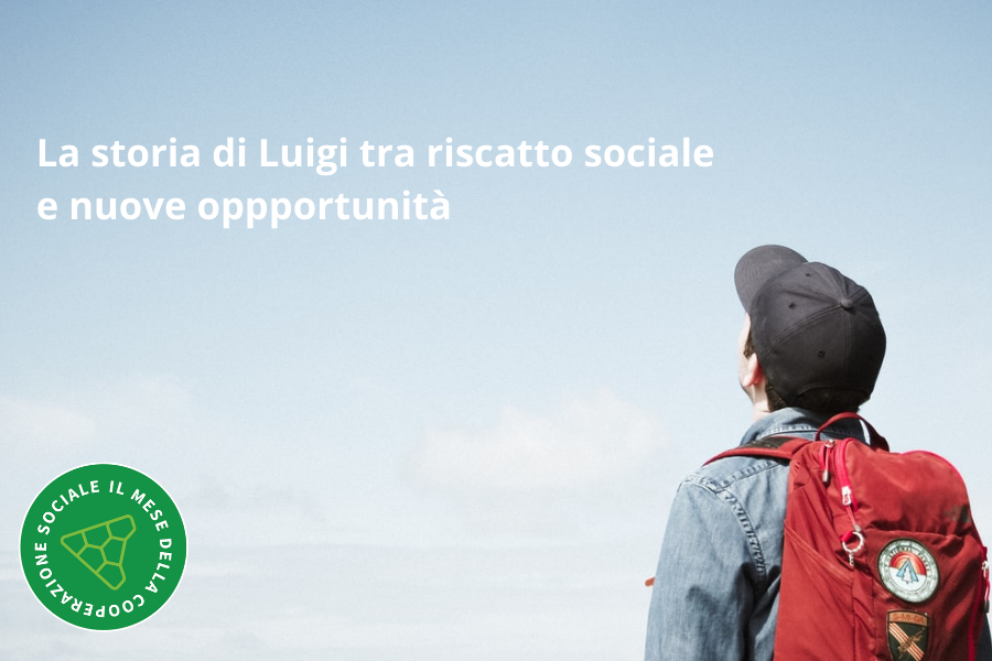 La storia di Luigi, tra riscatto sociale e nuove opportunità